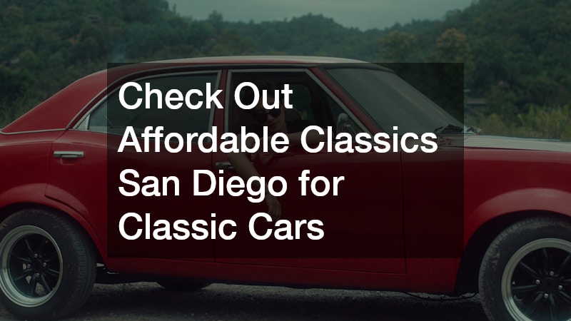 Check Out Affordable Classics San Diego for Classic Cars