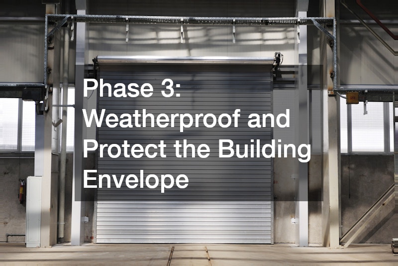 Phase 3: Weatherproof and Protect the Building Envelope