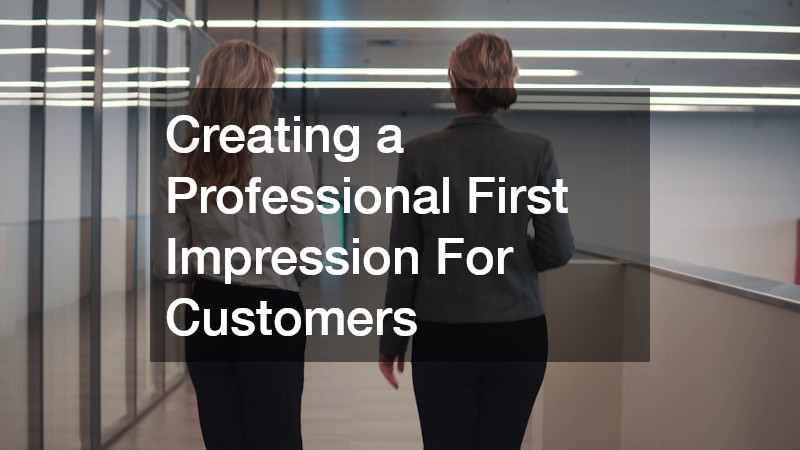 Creating a Professional First Impression For Customers