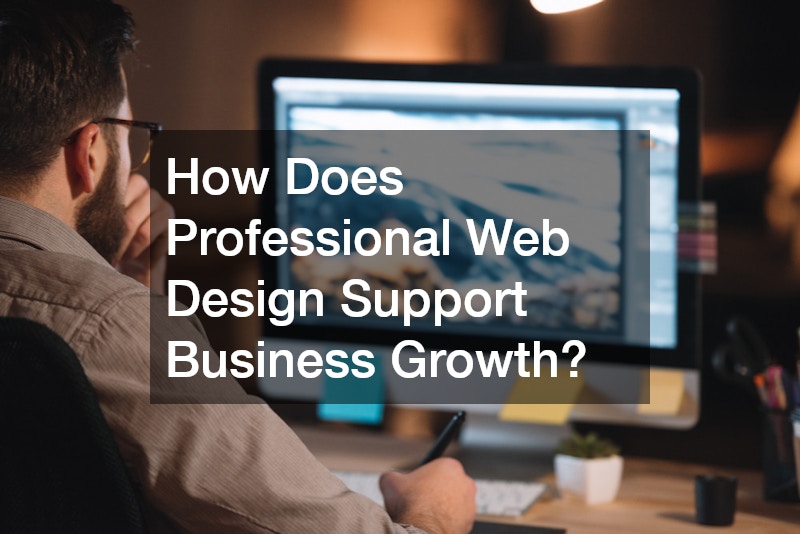 How Does Professional Web Design Support Business Growth?