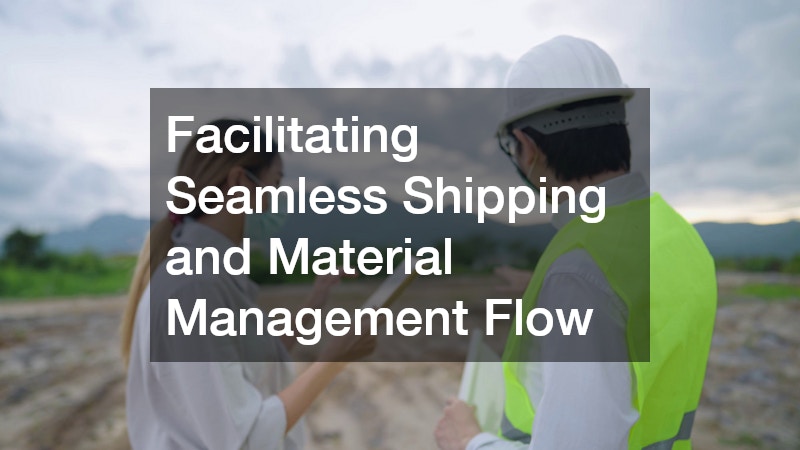 Facilitating Seamless Shipping and Material Management Flow
