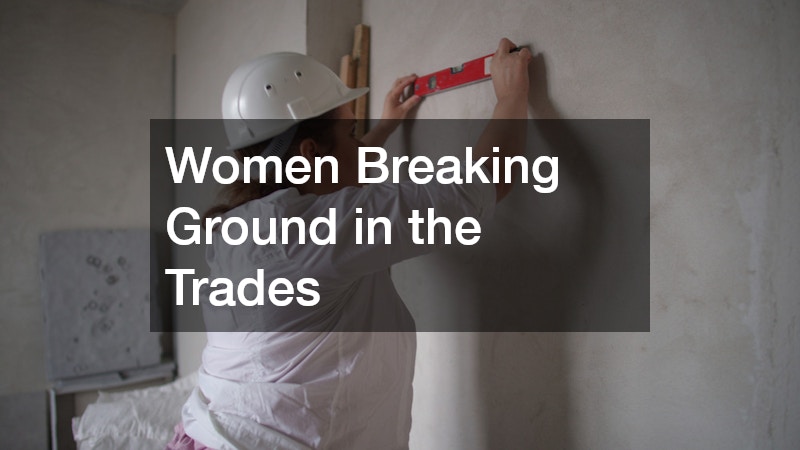 Women Breaking Ground in the Trades