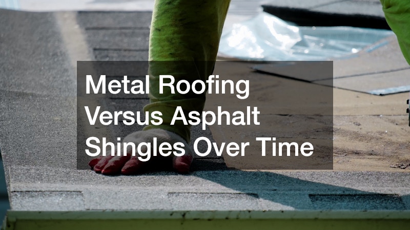 Metal Roofing Versus Asphalt Shingles Over Time