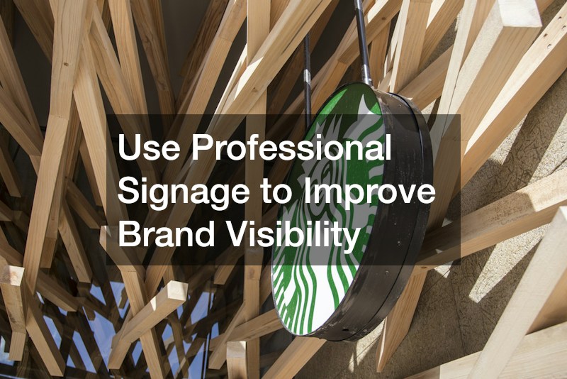 Use Professional Signage to Improve Brand Visibility