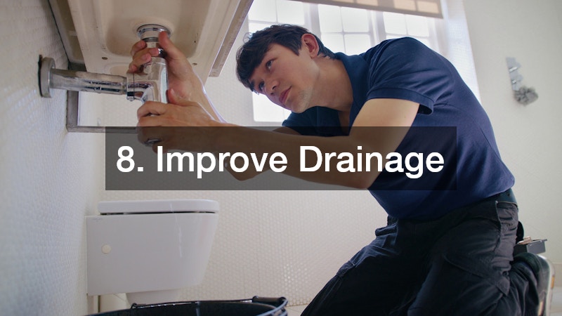 8. Improve Drainage