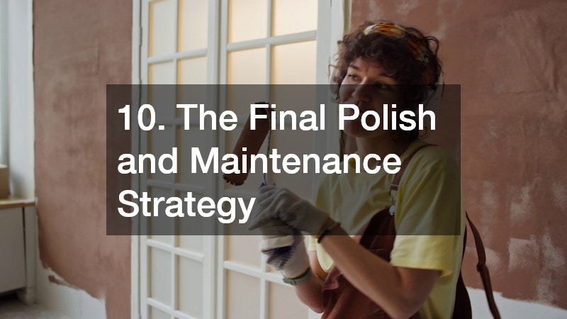 10. The Final Polish and Maintenance Strategy