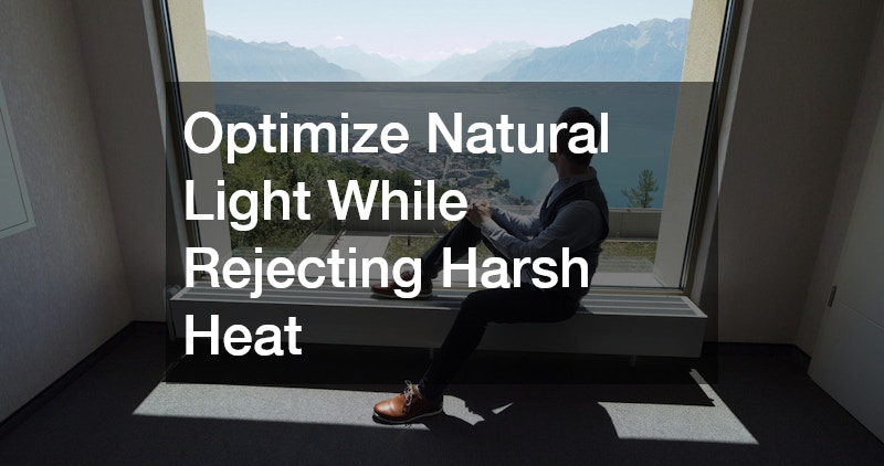 Optimize Natural Light While Rejecting Harsh Heat