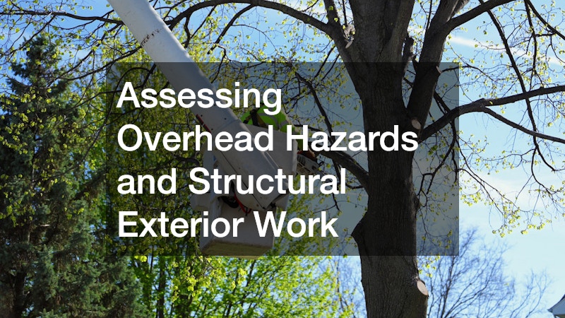 Assessing Overhead Hazards and Structural Exterior Work
