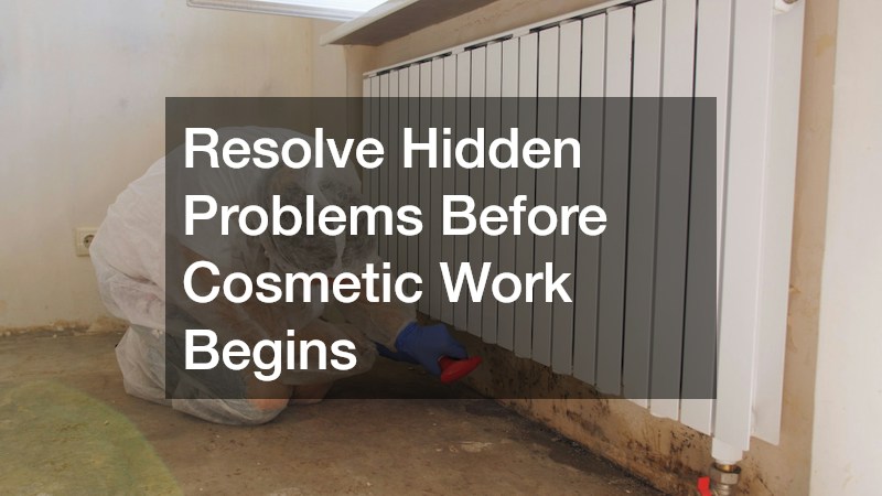 Resolve Hidden Problems Before Cosmetic Work Begins