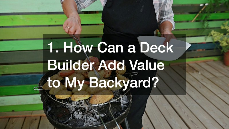 1. How Can a Deck Builder Add Value to My Backyard?