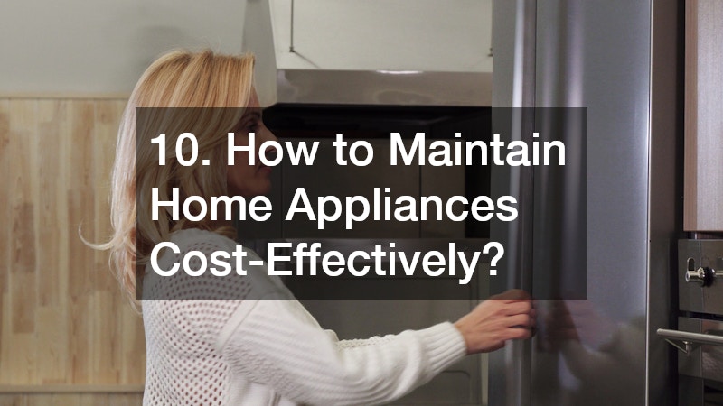10. How to Maintain Home Appliances Cost-Effectively?