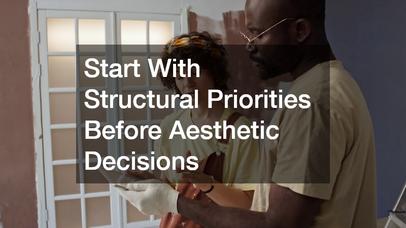 Start With Structural Priorities Before Aesthetic Decisions