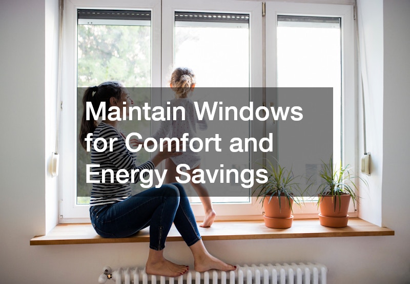 Maintain Windows for Comfort and Energy Savings