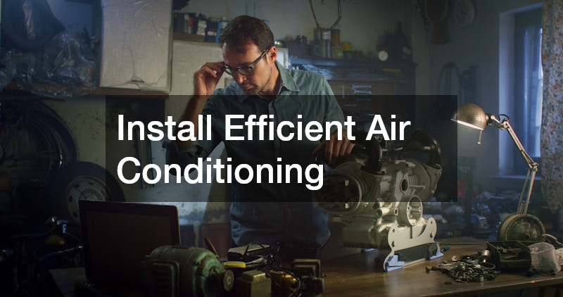 Install Efficient Air Conditioning