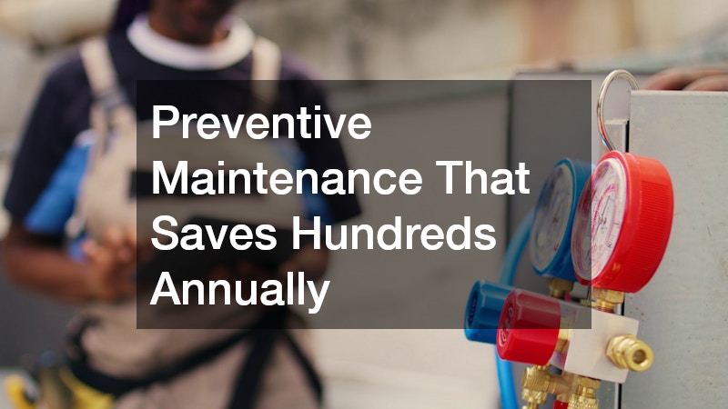 Preventive Maintenance That Saves Hundreds Annually