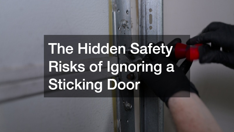 The Hidden Safety Risks of Ignoring a Sticking Door