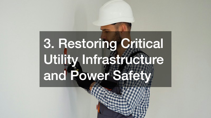3. Restoring Critical Utility Infrastructure and Power Safety