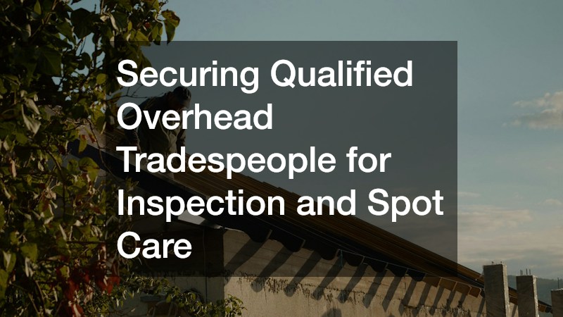 Securing Qualified Overhead Tradespeople for Inspection and Spot Care
