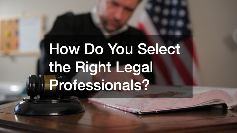 How Do You Select the Right Legal Professionals?