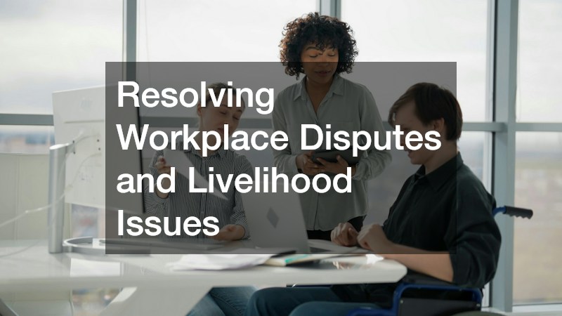 Resolving Workplace Disputes and Livelihood Issues