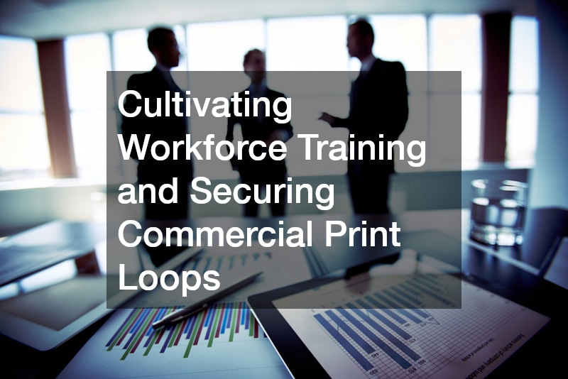 Cultivating Workforce Training and Securing Commercial Print Loops