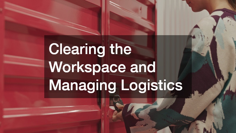 Clearing the Workspace and Managing Logistics