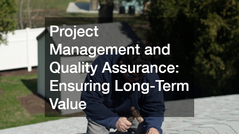 Project Management and Quality Assurance: Ensuring Long-Term Value