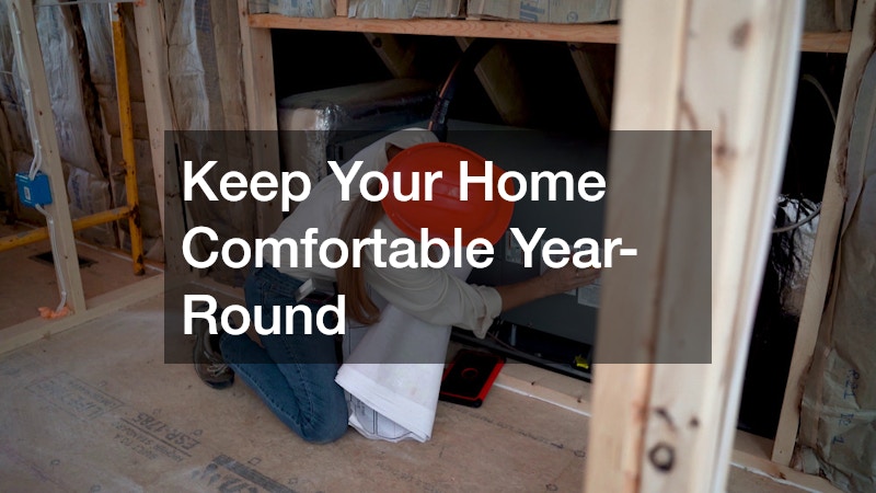Keep Your Home Comfortable Year-Round