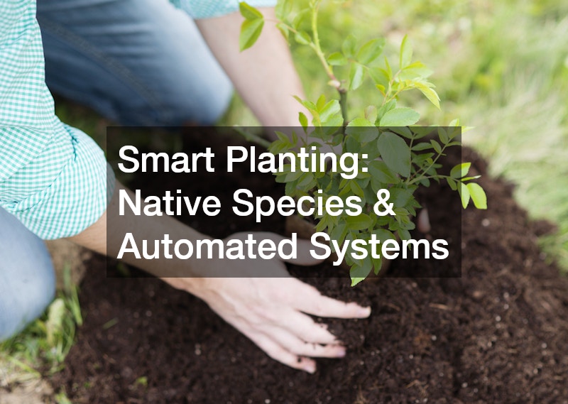 Smart Planting: Native Species & Automated Systems