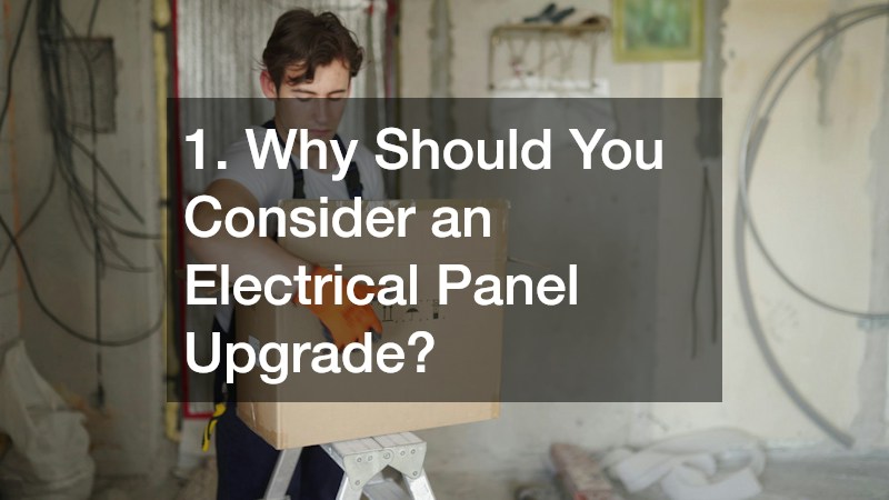 1. Why Should You Consider an Electrical Panel Upgrade?