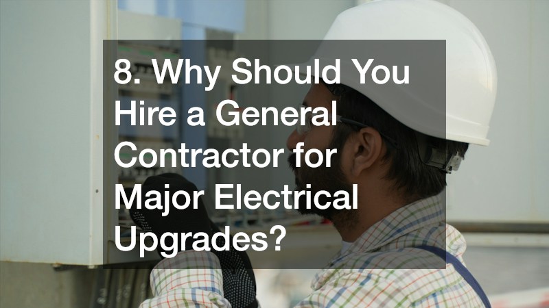 8. Why Should You Hire a General Contractor for Major Electrical Upgrades?