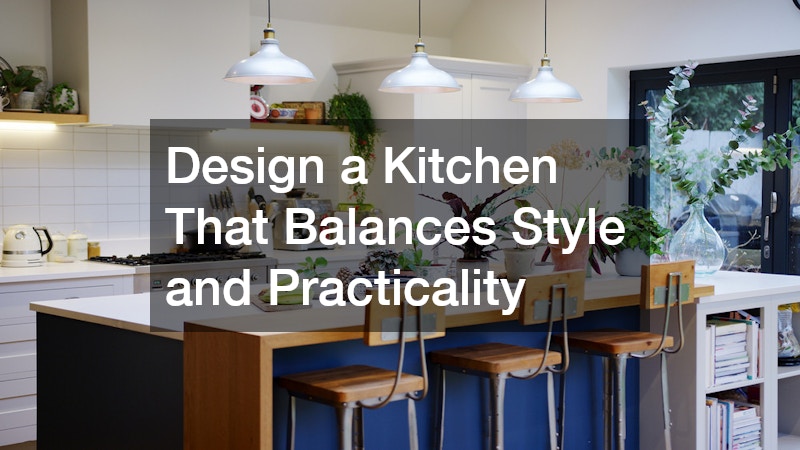 Design a Kitchen That Balances Style and Practicality