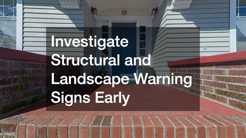 Investigate Structural and Landscape Warning Signs Early