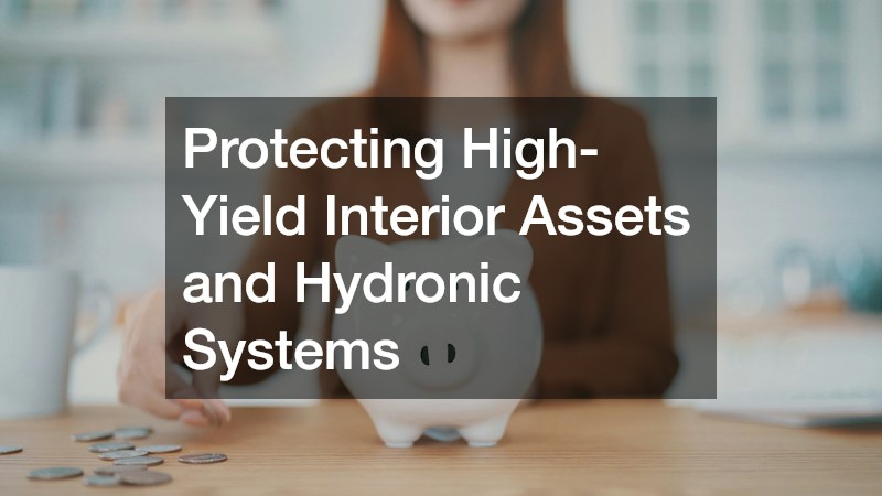 Protecting High-Yield Interior Assets and Hydronic Systems