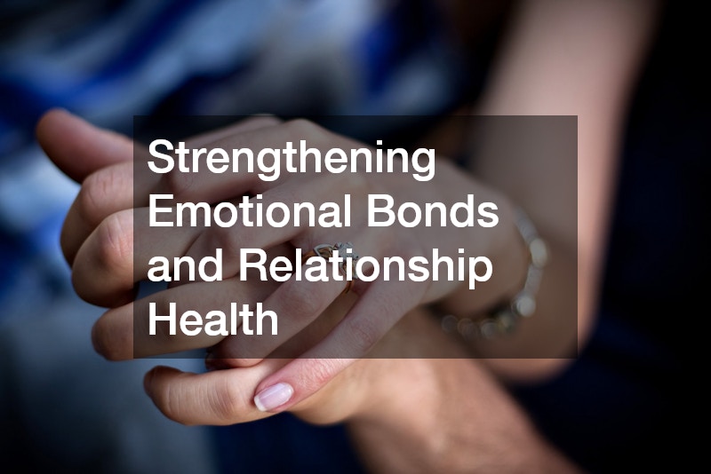 Strengthening Emotional Bonds and Relationship Health