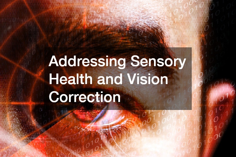 Addressing Sensory Health and Vision Correction