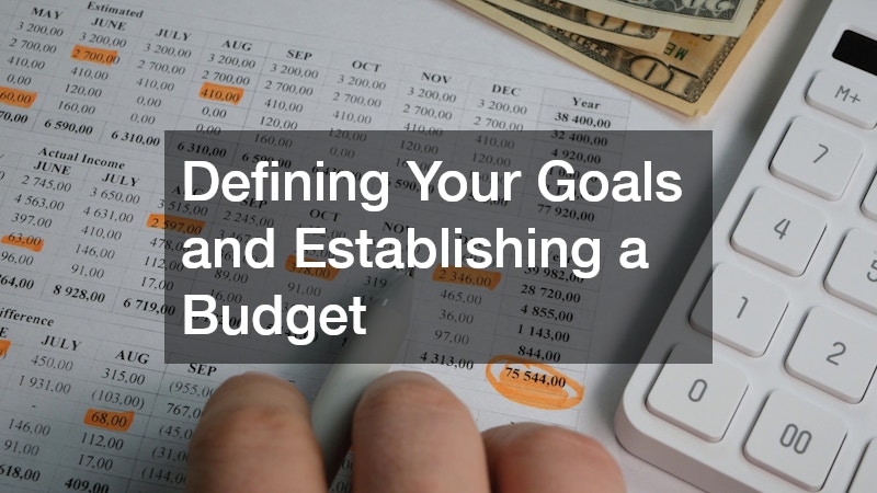 Defining Your Goals and Establishing a Budget