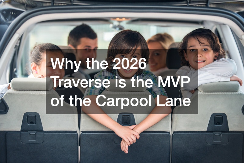 Why the 2026 Traverse is the MVP of the Carpool Lane