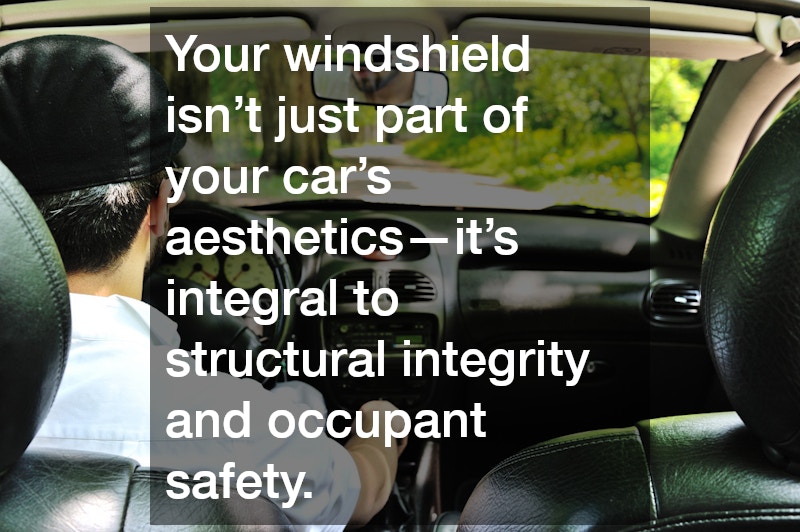 Your windshield isn’t just part of your car’s aesthetics—it’s integral to structural integrity and occupant safety.