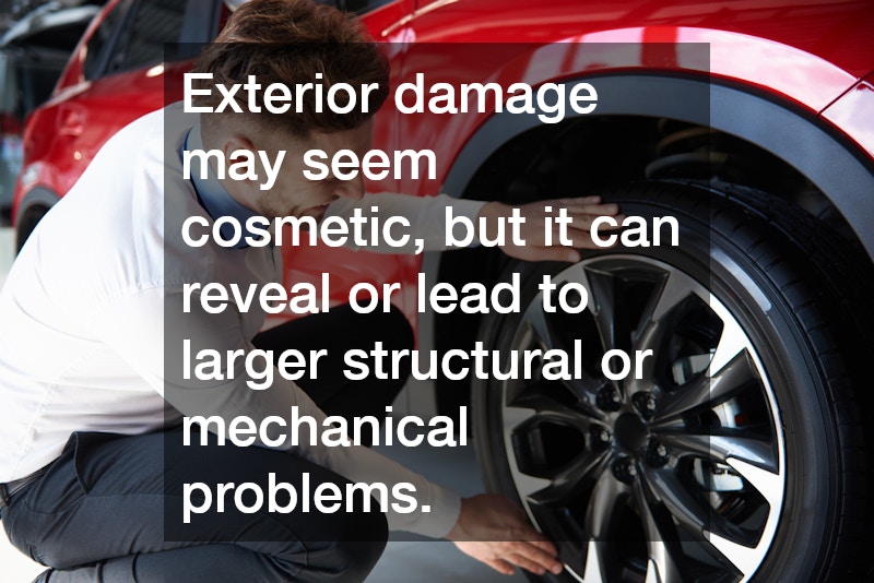 Exterior damage may seem cosmetic, but it can reveal or lead to larger structural or mechanical problems.