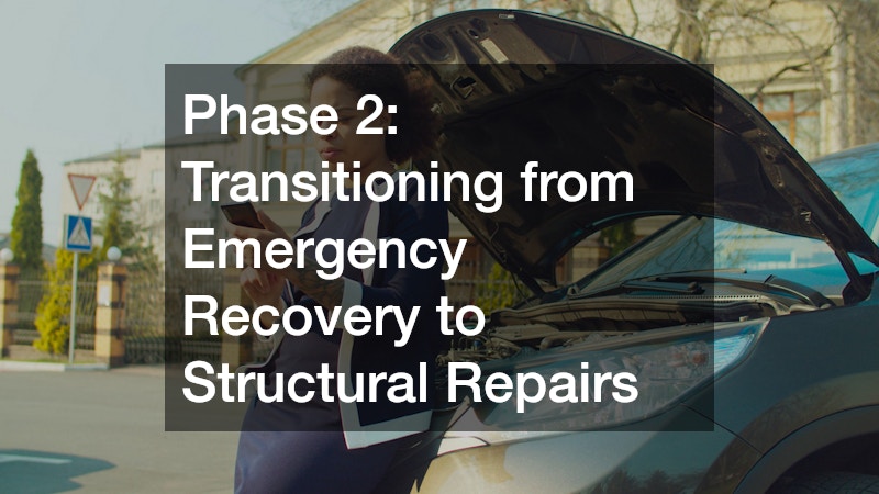 Phase 2: Transitioning from Emergency Recovery to Structural Repairs