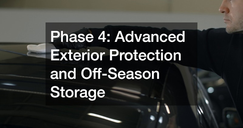 Phase 4: Advanced Exterior Protection and Off-Season Storage