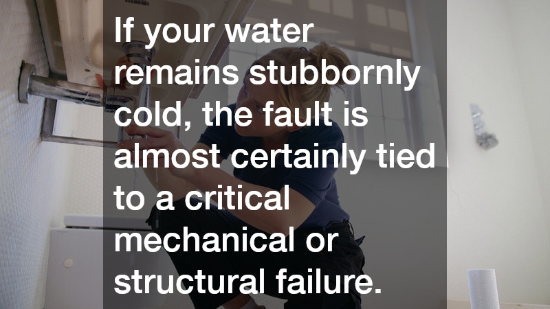 If your water remains stubbornly cold, the fault is almost certainly tied to a critical mechanical or structural failure.