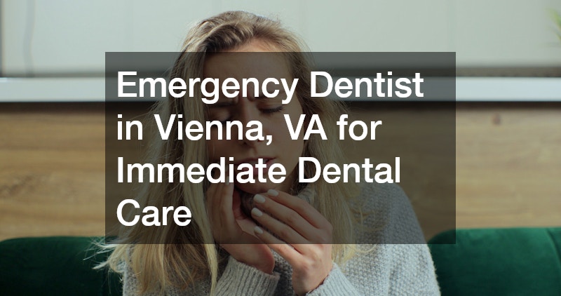 Emergency Dentist in Vienna, VA for Immediate Dental Care
