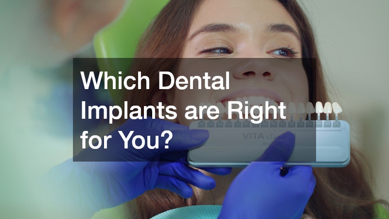 Which Dental Implants are Right for You?