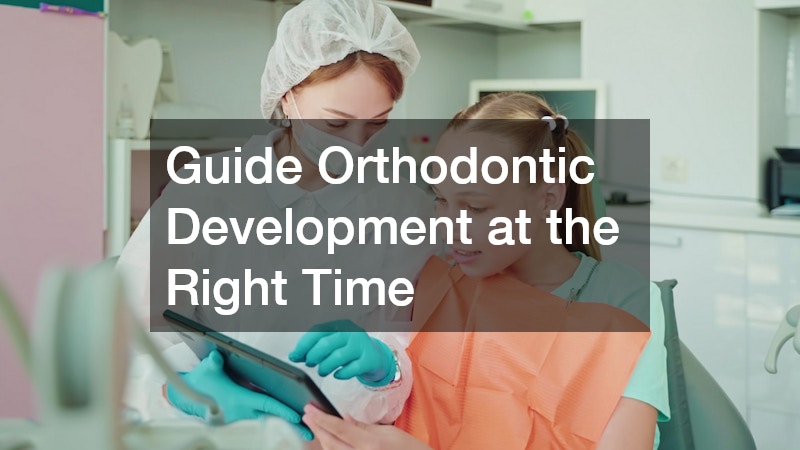 Guide Orthodontic Development at the Right Time