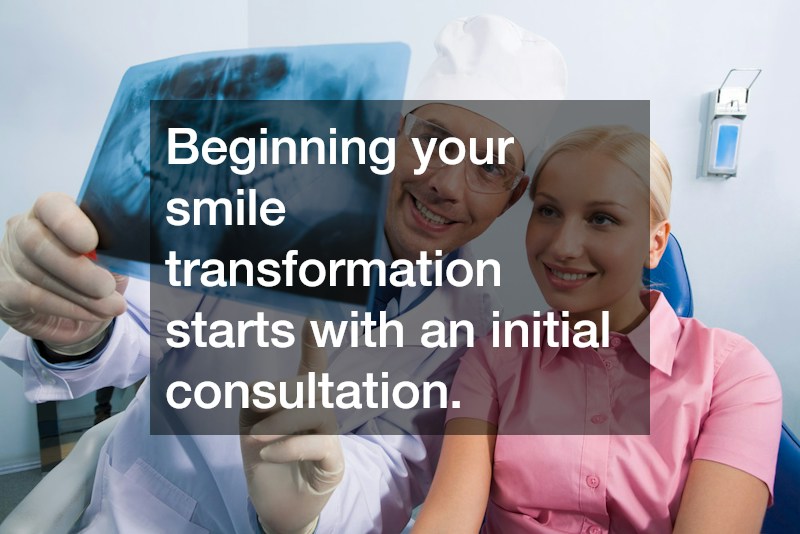 Beginning your smile transformation starts with an initial consultation.