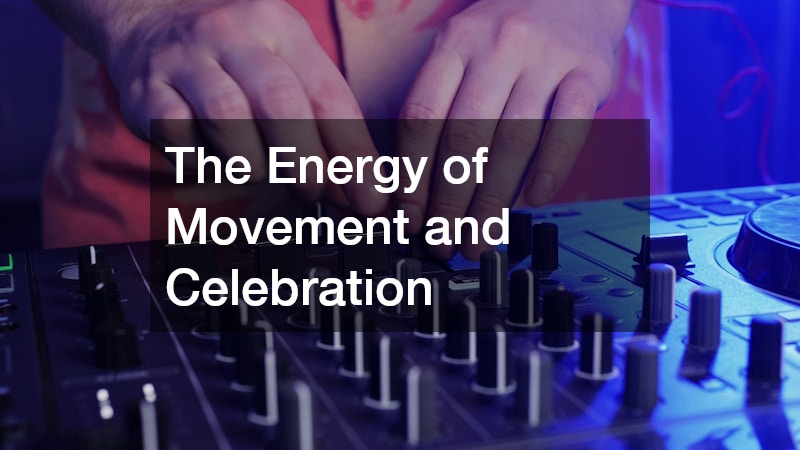 The Energy of Movement and Celebration