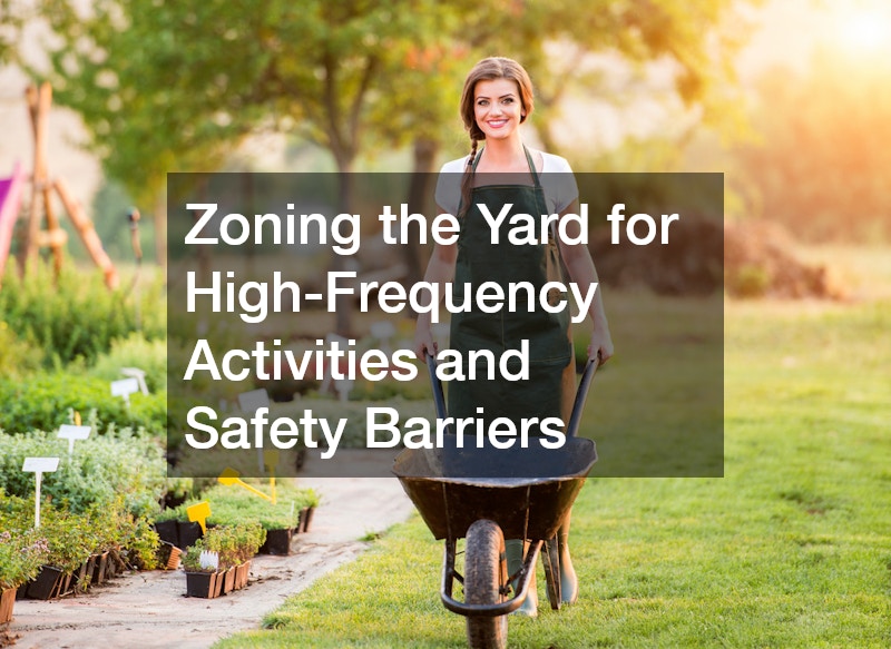 Zoning the Yard for High-Frequency Activities and Safety Barriers