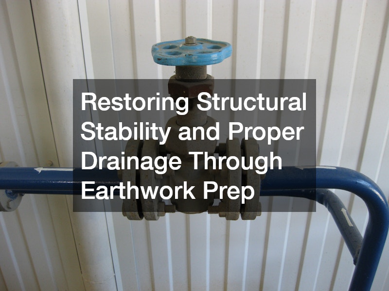 Restoring Structural Stability and Proper Drainage Through Earthwork Prep